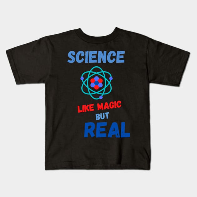 Mens Science Like Magic But Real  T-SHIRT , Funny Chemistry Joke SHIRT ,Gifts for Women Men Kids T-Shirt by Pop-clothes